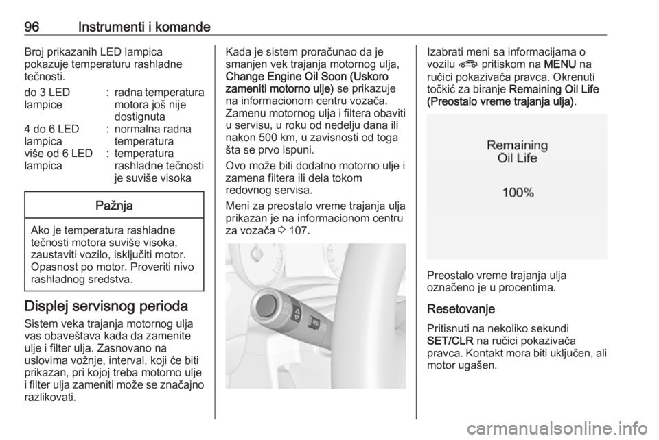 OPEL ZAFIRA C 2019  Uputstvo za upotrebu (in Serbian) 96Instrumenti i komandeBroj prikazanih LED lampica
pokazuje temperaturu rashladne
tečnosti.do 3 LED
lampice:radna temperatura
motora još nije
dostignuta4 do 6 LED
lampica:normalna radna
temperaturav
