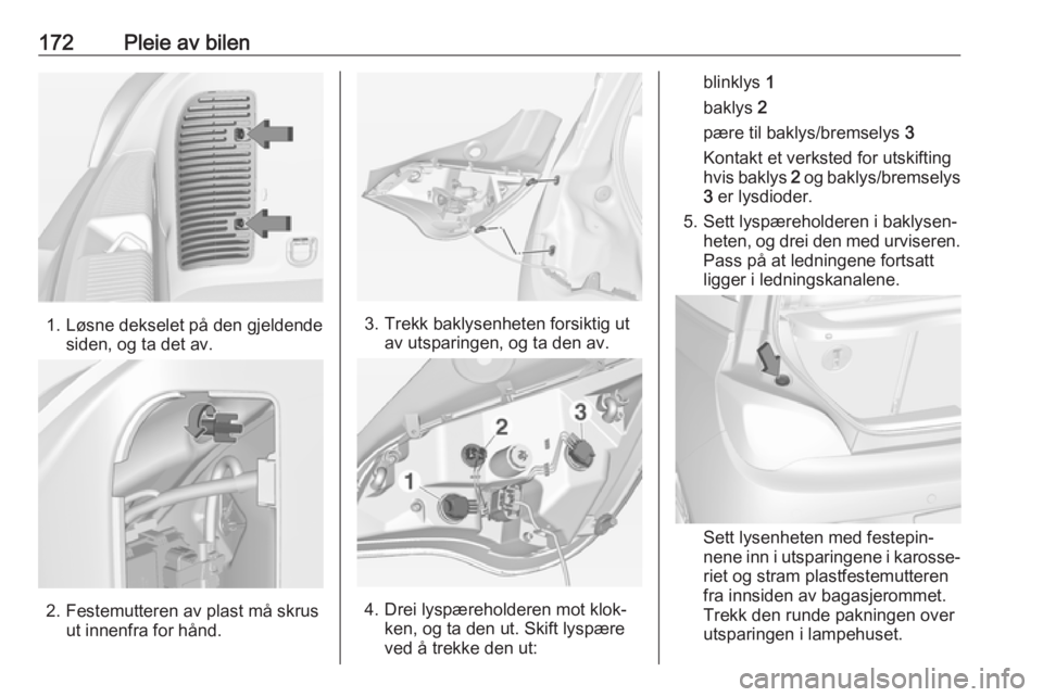 OPEL ADAM 2018.5  Instruksjonsbok 172Pleie av bilen
1. Løsne dekselet på den gjeldendesiden, og ta det av.
2. Festemutteren av plast må skrus ut innenfra for hånd.
3. Trekk baklysenheten forsiktig utav utsparingen, og ta den av.
4