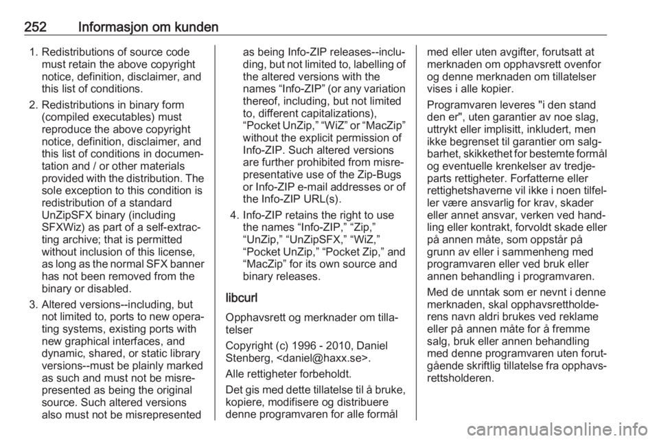 OPEL AMPERA E 2018.5  Instruksjonsbok 252Informasjon om kunden1. Redistributions of source codemust retain the above copyright
notice, definition, disclaimer, and
this list of conditions.
2. Redistributions in binary form (compiled execut