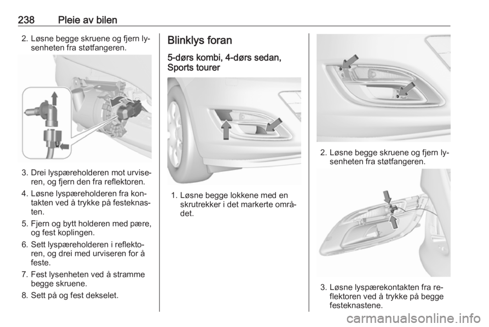 OPEL ASTRA J 2016.5  Instruksjonsbok 238Pleie av bilen2. Løsne begge skruene og fjern ly‐senheten fra støtfangeren.
3. Drei lyspæreholderen mot urvise‐ ren, og fjern den fra reflektoren.
4. Løsne lyspæreholderen fra kon‐ takte OPEL ASTRA J 2016.5  Instruksjonsbok 238Pleie av bilen2. Løsne begge skruene og fjern ly‐senheten fra støtfangeren.
3. Drei lyspæreholderen mot urvise‐ ren, og fjern den fra reflektoren.
4. Løsne lyspæreholderen fra kon‐ takte