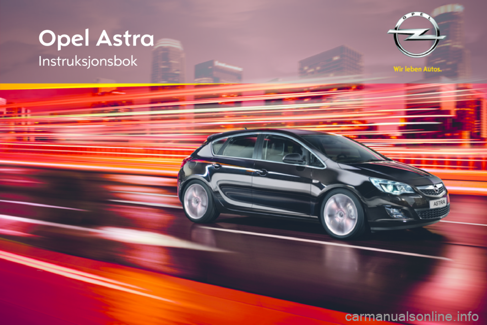 OPEL ASTRA J HB5 & ST 2012 Instruksjonsbok OPEL ASTRA J HB5 & ST 2012 Instruksjonsbok