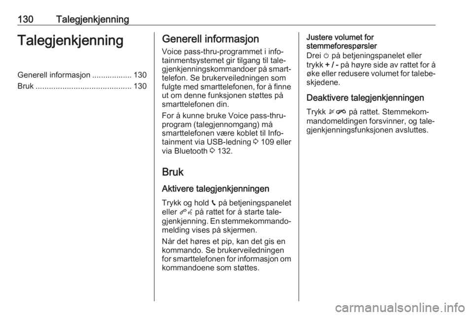 OPEL ASTRA K 2018.5 Brukerhåndbok for infotainmentsystem 130TalegjenkjenningTalegjenkjenningGenerell informasjon .................. 130
Bruk ........................................... 130Generell informasjon
Voice pass-thru-programmet i info‐
tainmentsys OPEL ASTRA K 2018.5 Brukerhåndbok for infotainmentsystem 130TalegjenkjenningTalegjenkjenningGenerell informasjon .................. 130
Bruk ........................................... 130Generell informasjon
Voice pass-thru-programmet i info‐
tainmentsys