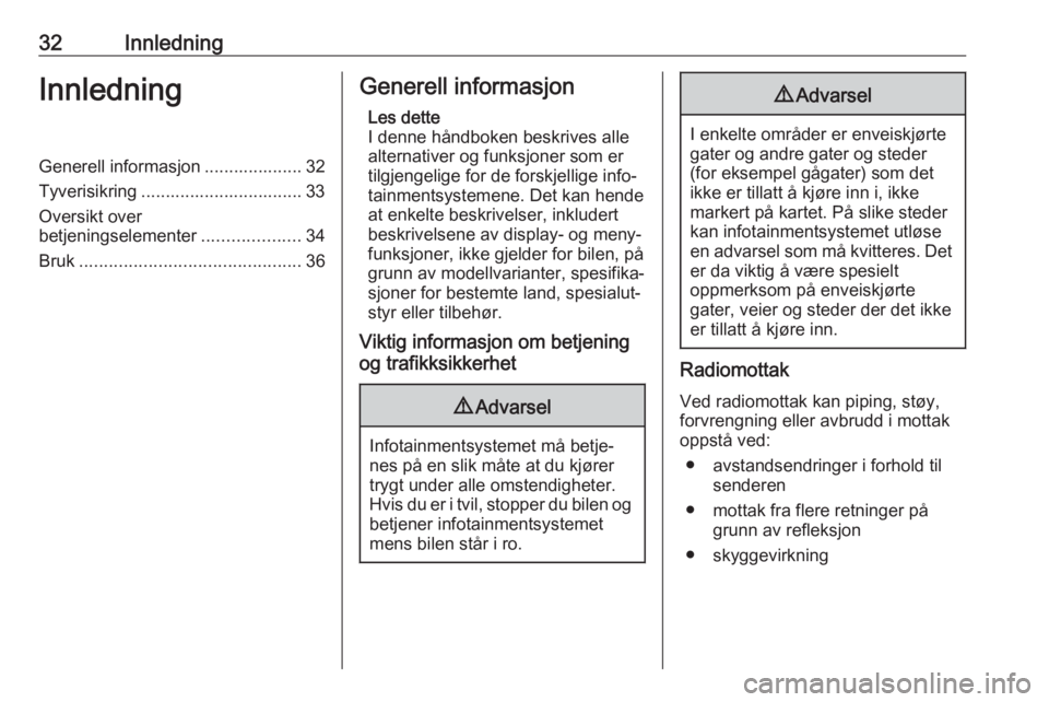 OPEL ASTRA K 2020  Brukerhåndbok for infotainmentsystem 32InnledningInnledningGenerell informasjon .................... 32Tyverisikring ................................. 33
Oversikt over
betjeningselementer ....................34
Bruk .....................