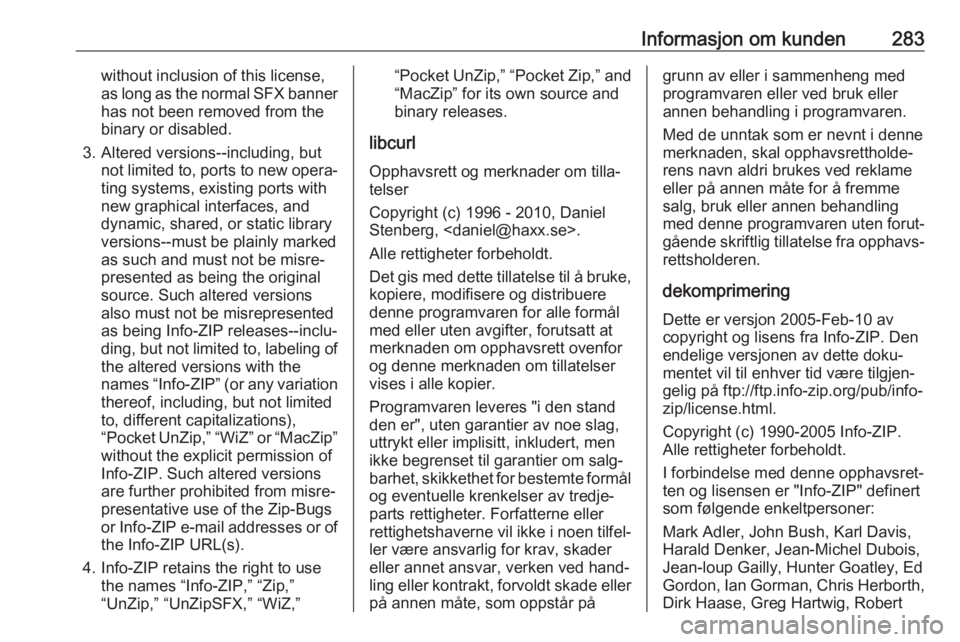 OPEL ASTRA K 2020 Instruksjonsbok Informasjon om kunden283without inclusion of this license,
as long as the normal SFX banner has not been removed from the
binary or disabled.
3. Altered versions--including, but not limited to, ports OPEL ASTRA K 2020 Instruksjonsbok Informasjon om kunden283without inclusion of this license,
as long as the normal SFX banner has not been removed from the
binary or disabled.
3. Altered versions--including, but not limited to, ports