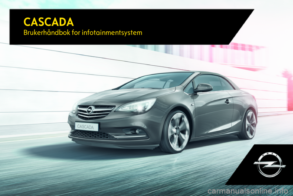 OPEL CASCADA 2017  Brukerhåndbok for infotainmentsystem CASCADABrukerhåndbok for infotainmentsystem 