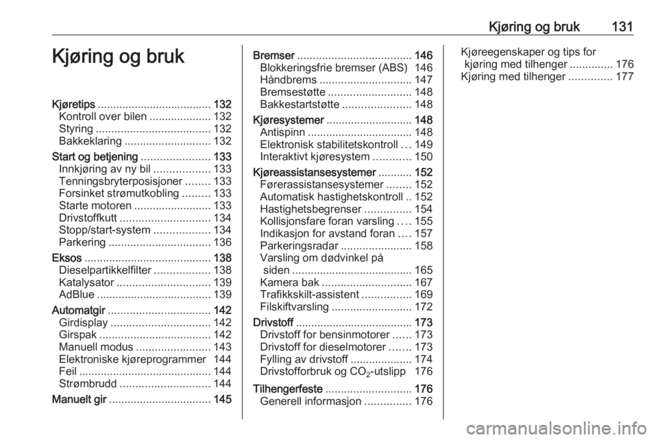 OPEL CASCADA 2017  Instruksjonsbok Kjøring og bruk131Kjøring og brukKjøretips..................................... 132
Kontroll over bilen ....................132
Styring ..................................... 132
Bakkeklaring ......