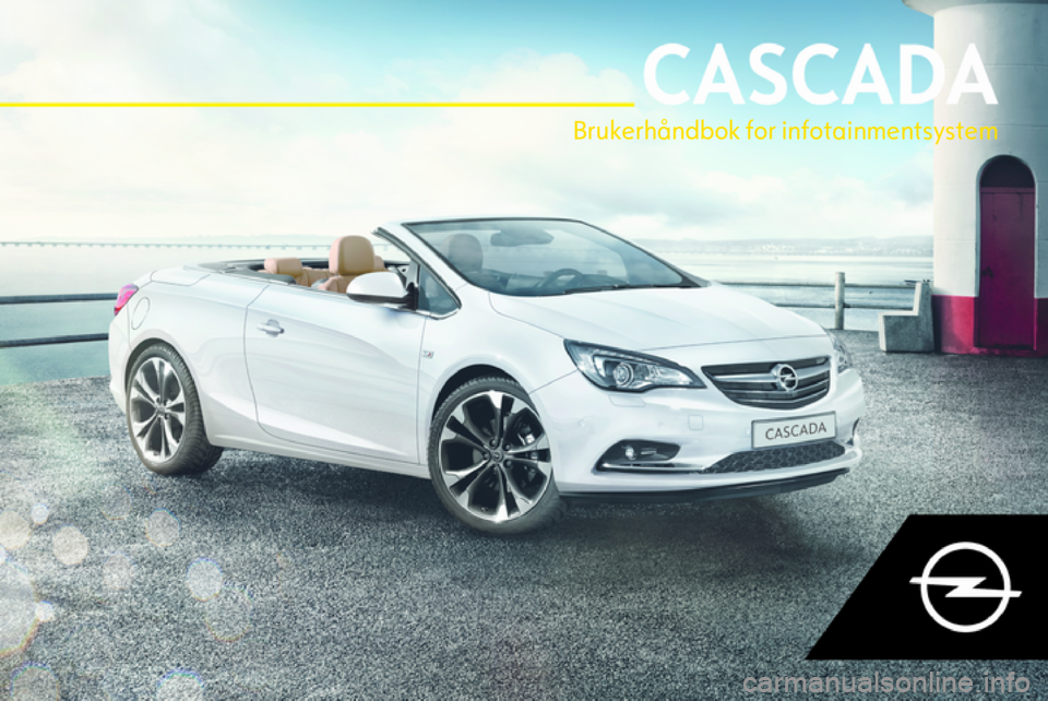 OPEL CASCADA 2018.5  Brukerhåndbok for infotainmentsystem Brukerhåndbok for infotainmentsystem 