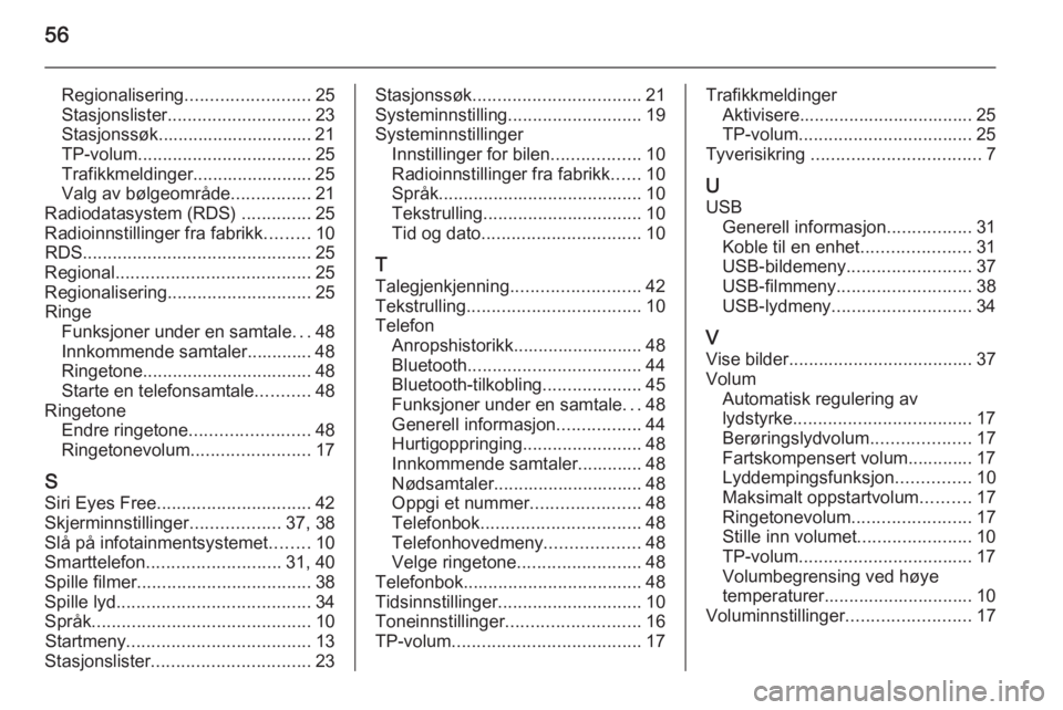 OPEL CORSA 2015  Brukerhåndbok for infotainmentsystem 56
Regionalisering......................... 25
Stasjonslister ............................. 23
Stasjonssøk............................... 21
TP-volum ................................... 25
Trafikkmel