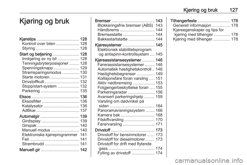 OPEL CROSSLAND X 2019  Instruksjonsbok Kjøring og bruk127Kjøring og brukKjøretips..................................... 128
Kontroll over bilen ....................128
Styring ..................................... 128
Start og betjening 