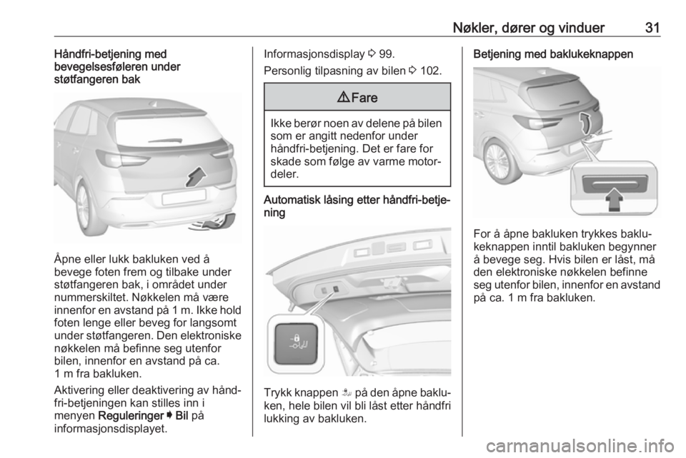 OPEL GRANDLAND X 2019  Instruksjonsbok Nøkler, dører og vinduer31Håndfri-betjening med
bevegelsesføleren under
støtfangeren bak
Åpne eller lukk bakluken ved å
bevege foten frem og tilbake under
støtfangeren bak, i området under
nu