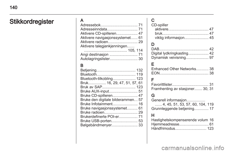 OPEL INSIGNIA 2013.5 Brukerhåndbok for infotainmentsystem OPEL INSIGNIA 2013.5 Brukerhåndbok for infotainmentsystem