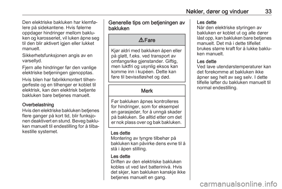 OPEL INSIGNIA BREAK 2020  Instruksjonsbok Nøkler, dører og vinduer33Den elektriske bakluken har klemfø‐
lere på sidekantene. Hvis følerne
oppdager hindringer mellom baklu‐
ken og karosseriet, vil luken åpne seg
til den blir aktivert