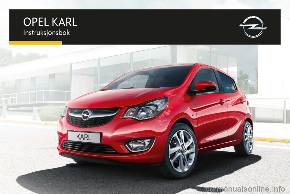 OPEL KARL 2016 Instruksjonsbok OPEL KARL
Instruksjonsbok OPEL KARL 2016 Instruksjonsbok OPEL KARL
Instruksjonsbok