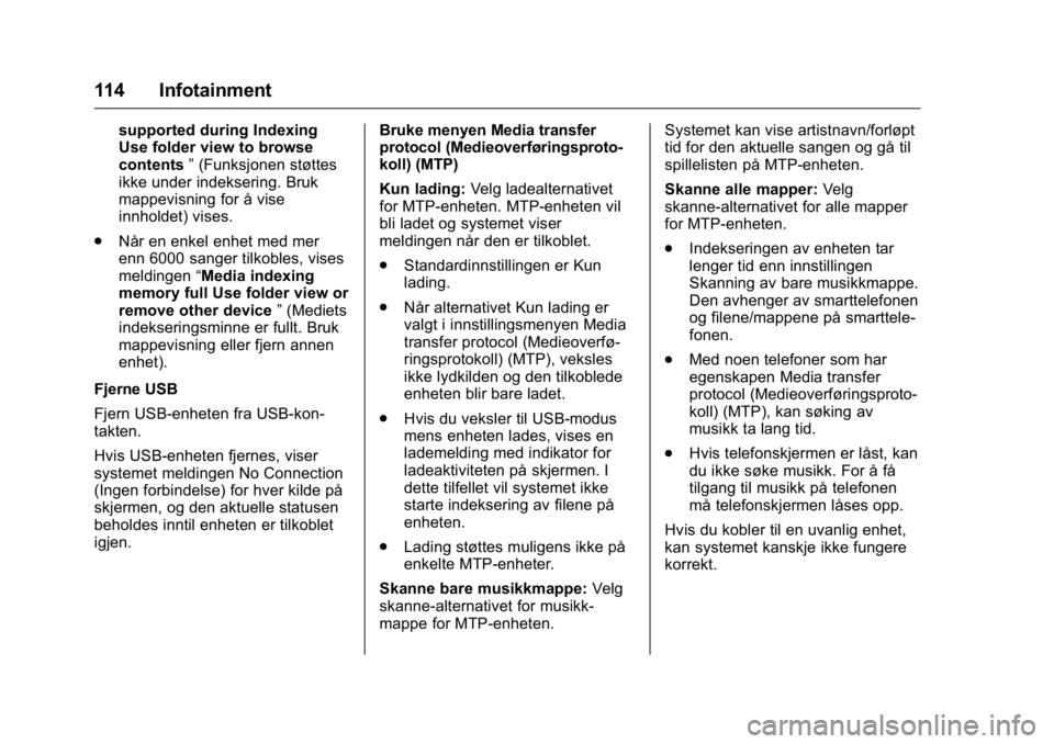 OPEL KARL 2016 Instruksjonsbok OPEL Karl Owner Manual (GMK-Localizing-EU LHD-9231167) - 2016 -
CRC - 9/8/15
114 Infotainment
supported during Indexing
Use folder view to browse
contents”(Funksjonen støttes
ikke under indeksering OPEL KARL 2016 Instruksjonsbok OPEL Karl Owner Manual (GMK-Localizing-EU LHD-9231167) - 2016 -
CRC - 9/8/15
114 Infotainment
supported during Indexing
Use folder view to browse
contents”(Funksjonen støttes
ikke under indeksering