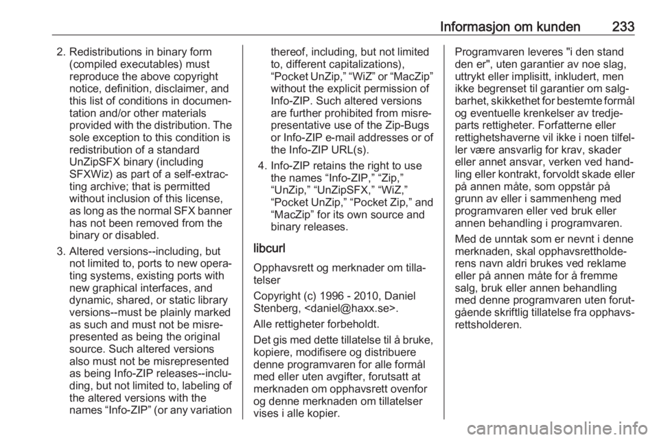 OPEL MOKKA X 2018 Brukerhåndbok for infotainmentsystem Informasjon om kunden2332. Redistributions in binary form(compiled executables) must
reproduce the above copyright
notice, definition, disclaimer, and
this list of conditions in documen‐
tation and/ OPEL MOKKA X 2018 Brukerhåndbok for infotainmentsystem Informasjon om kunden2332. Redistributions in binary form(compiled executables) must
reproduce the above copyright
notice, definition, disclaimer, and
this list of conditions in documen‐
tation and/