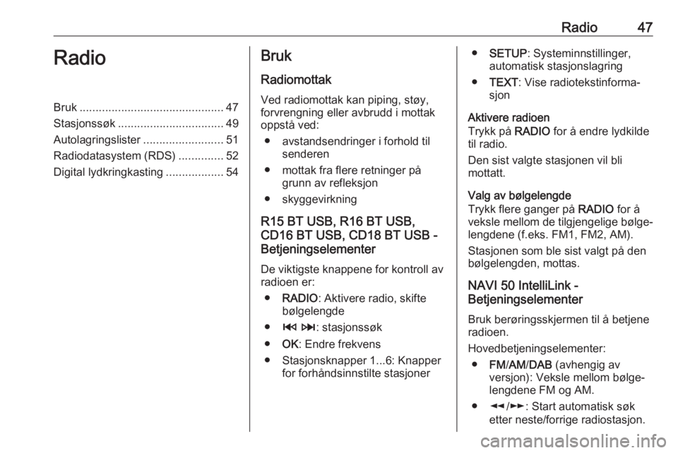 OPEL MOVANO_B 2018  Brukerhåndbok for infotainmentsystem Radio47RadioBruk............................................. 47
Stasjonssøk ................................. 49
Autolagringslister .........................51
Radiodatasystem (RDS) ..............52