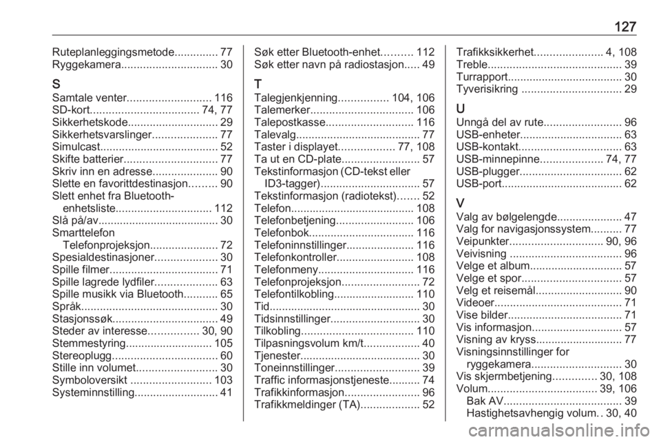 OPEL VIVARO B 2019  Brukerhåndbok for infotainmentsystem 127Ruteplanleggingsmetode..............77
Ryggekamera ............................... 30
S Samtale venter ........................... 116
SD-kort ................................... 74, 77
Sikkerhetsk