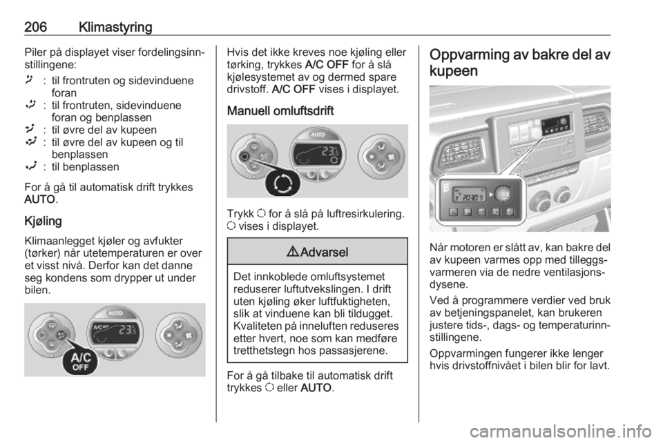 OPEL MOVANO_B 2020  Instruksjonsbok 206KlimastyringPiler på displayet viser fordelingsinn‐
stillingene:ï:til frontruten og sidevinduene
foran™:til frontruten, sidevinduene
foran og benplassen²:til øvre del av kupeen³:til øvre 