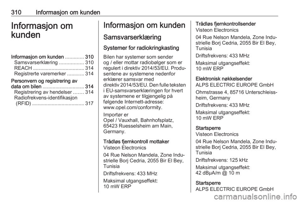 OPEL MOVANO_B 2020  Instruksjonsbok 310Informasjon om kundenInformasjon om
kundenInformasjon om kunden .............310
Samsvarserklæring .................310
REACH .................................... 314
Registrerte varemerker ......