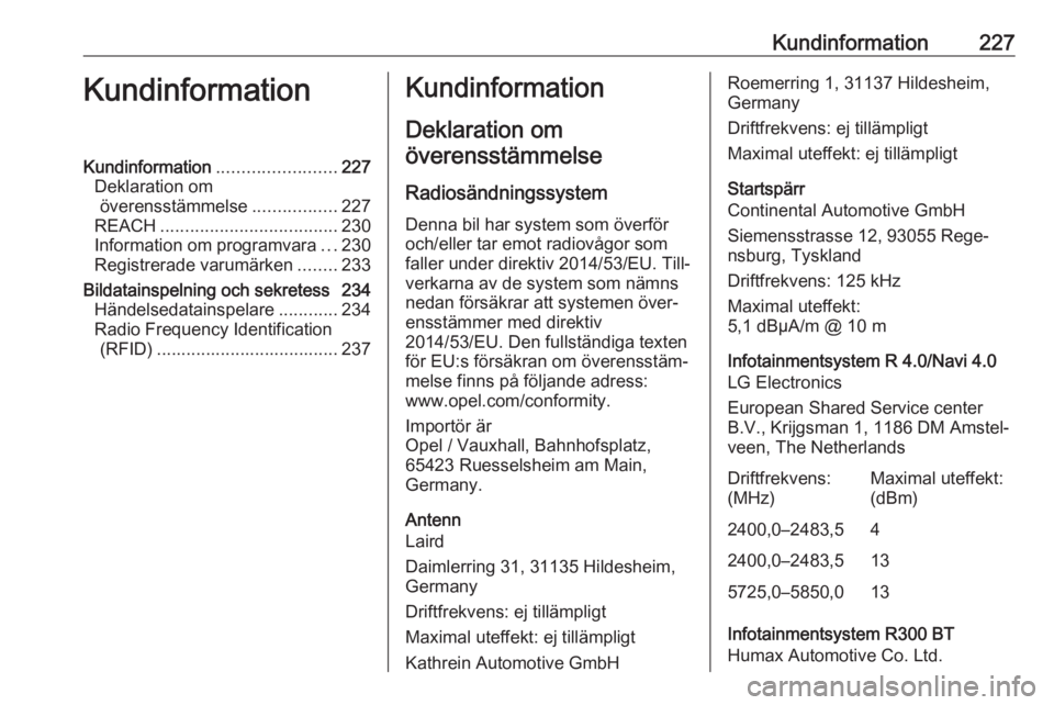 OPEL ADAM 2018.5  Instruktionsbok Kundinformation227KundinformationKundinformation........................227
Deklaration om överensstämmelse .................227
REACH .................................... 230
Information om program