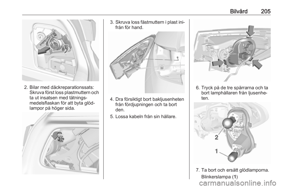 OPEL ASTRA K 2016 Instruktionsbok Bilvård205
2. Bilar med däckreparationssats:Skruva först loss plastmuttern och
ta ut insatsen med tätnings‐
medelsflaskan för att byta glöd‐
lampor på höger sida.
3. Skruva loss fästmutte OPEL ASTRA K 2016 Instruktionsbok Bilvård205
2. Bilar med däckreparationssats:Skruva först loss plastmuttern och
ta ut insatsen med tätnings‐
medelsflaskan för att byta glöd‐
lampor på höger sida.
3. Skruva loss fästmutte