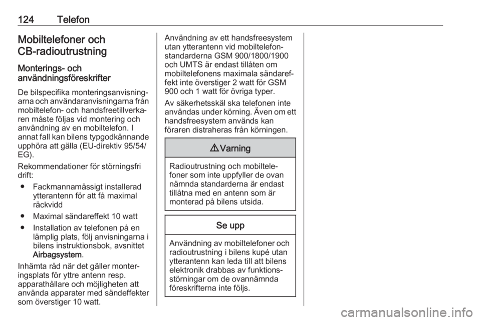 OPEL ASTRA K 2017  Handbok för infotainmentsystem 124TelefonMobiltelefoner ochCB-radioutrustning 
Monterings- och
användningsföreskrifter
De bilspecifika monteringsanvisning‐
arna och användaranvisningarna från mobiltelefon- och handsfreetillve