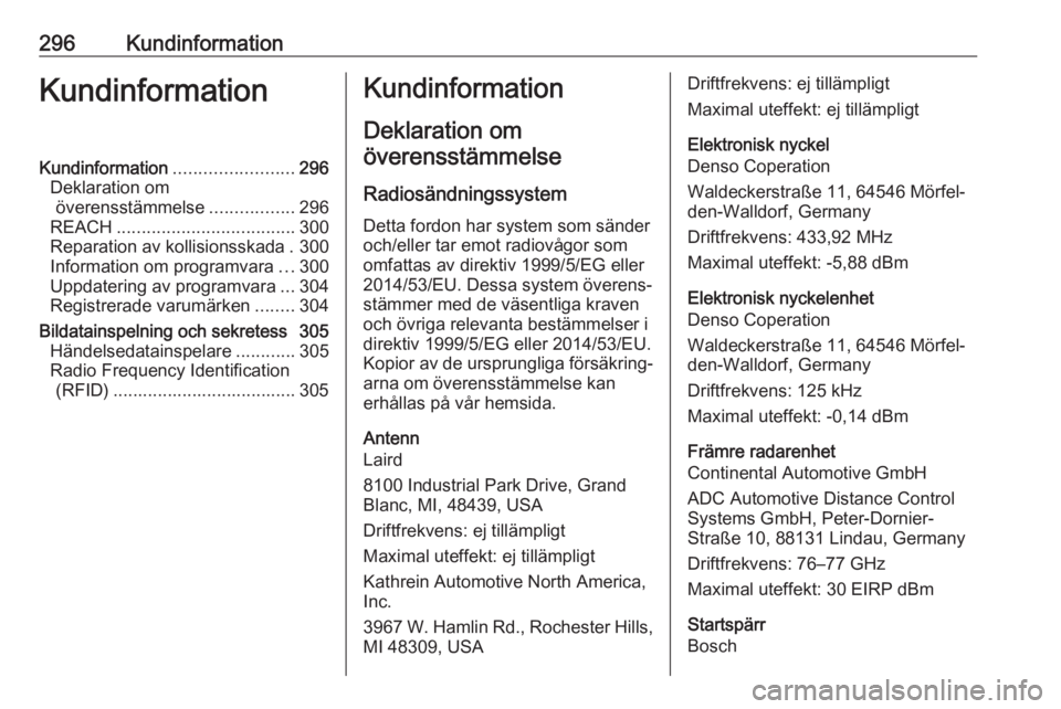 OPEL ASTRA K 2018 Instruktionsbok 296KundinformationKundinformationKundinformation........................296
Deklaration om överensstämmelse .................296
REACH .................................... 300
Reparation av kollisio OPEL ASTRA K 2018 Instruktionsbok 296KundinformationKundinformationKundinformation........................296
Deklaration om överensstämmelse .................296
REACH .................................... 300
Reparation av kollisio