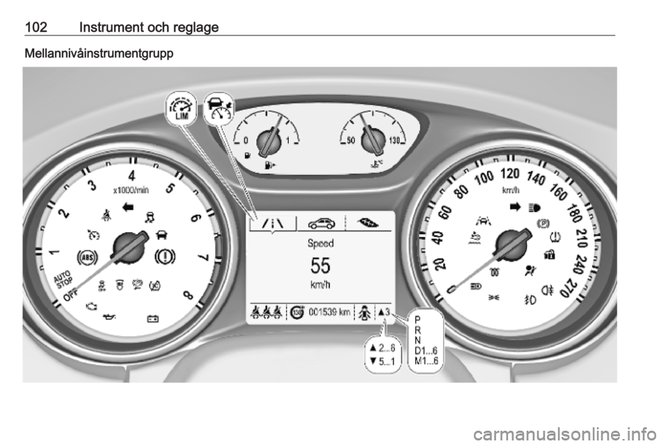OPEL ASTRA K 2018.5 Instruktionsbok 102Instrument och reglageMellannivåinstrumentgrupp OPEL ASTRA K 2018.5 Instruktionsbok 102Instrument och reglageMellannivåinstrumentgrupp
