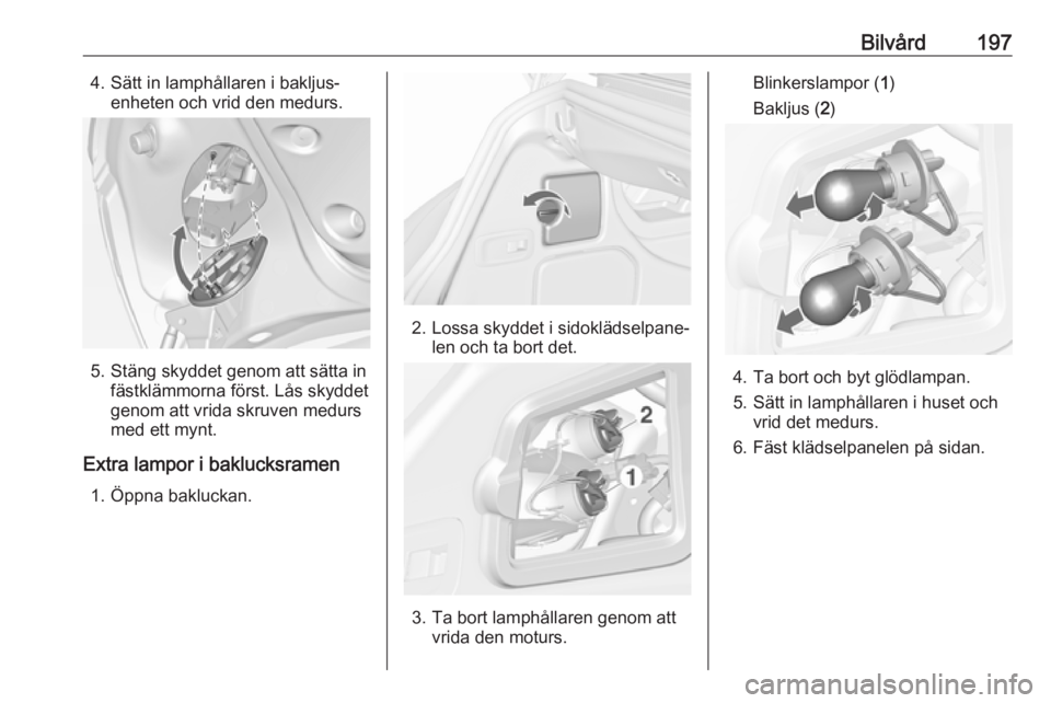 OPEL CASCADA 2018 Instruktionsbok Bilvård1974. Sätt in lamphållaren i bakljus‐enheten och vrid den medurs.
5. Stäng skyddet genom att sätta in fästklämmorna först. Lås skyddet
genom att vrida skruven medurs
med ett mynt.
Ex OPEL CASCADA 2018 Instruktionsbok Bilvård1974. Sätt in lamphållaren i bakljus‐enheten och vrid den medurs.
5. Stäng skyddet genom att sätta in fästklämmorna först. Lås skyddet
genom att vrida skruven medurs
med ett mynt.
Ex