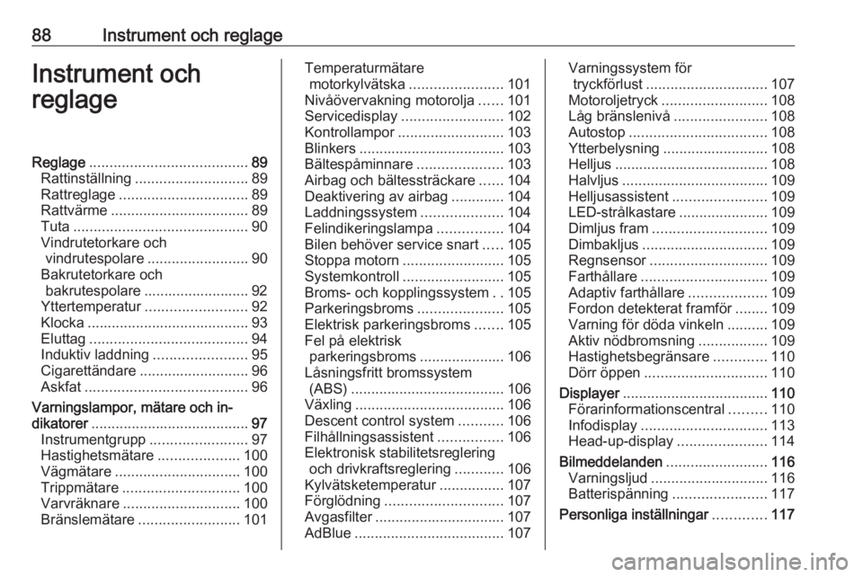 OPEL COMBO E 2019  Instruktionsbok 88Instrument och reglageInstrument och
reglageReglage ....................................... 89
Rattinställning ............................ 89
Rattreglage ................................ 89
Rattv�