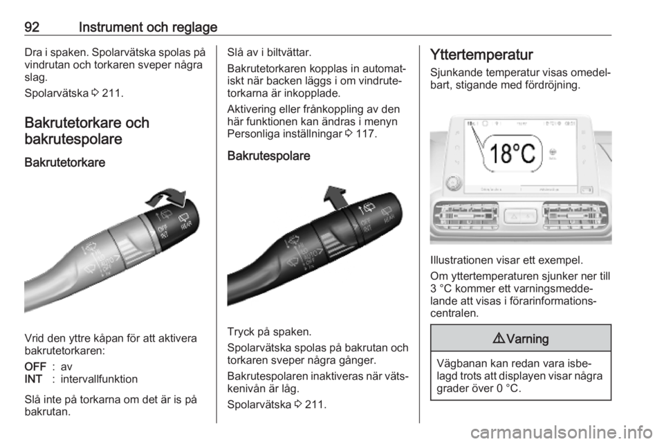OPEL COMBO E 2019  Instruktionsbok 92Instrument och reglageDra i spaken. Spolarvätska spolas påvindrutan och torkaren sveper några
slag.
Spolarvätska  3 211.
Bakrutetorkare och
bakrutespolare
Bakrutetorkare
Vrid den yttre kåpan f�