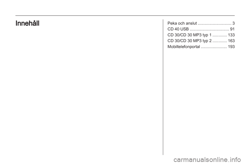 OPEL CORSA 2013 Handbok för infotainmentsystem OPEL CORSA 2013 Handbok för infotainmentsystem