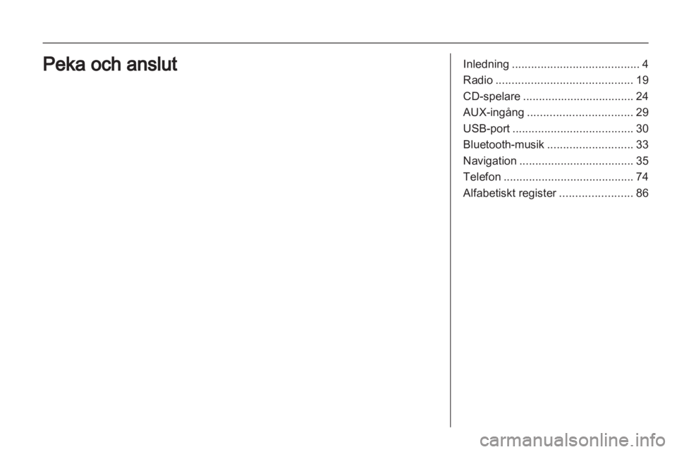 OPEL CORSA 2013 Handbok för infotainmentsystem OPEL CORSA 2013 Handbok för infotainmentsystem