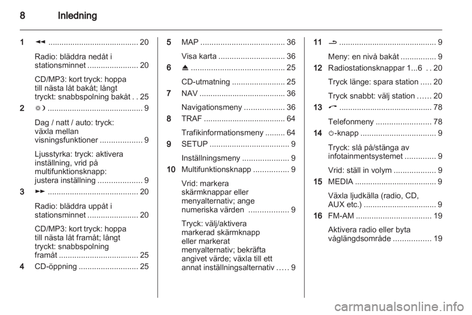 OPEL CORSA 2013 Handbok för infotainmentsystem OPEL CORSA 2013 Handbok för infotainmentsystem