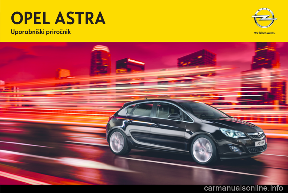 OPEL ASTRA J HB5 & ST 2012.5 Uporabniški priročnik OPEL ASTRA J HB5 & ST 2012.5 Uporabniški priročnik