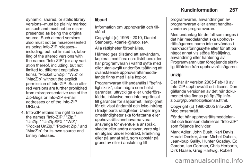 OPEL CORSA 2017 Instruktionsbok Kundinformation257dynamic, shared, or static library
versions--must be plainly marked
as such and must not be misre‐
presented as being the original
source. Such altered versions
also must not be mi OPEL CORSA 2017 Instruktionsbok Kundinformation257dynamic, shared, or static library
versions--must be plainly marked
as such and must not be misre‐
presented as being the original
source. Such altered versions
also must not be mi