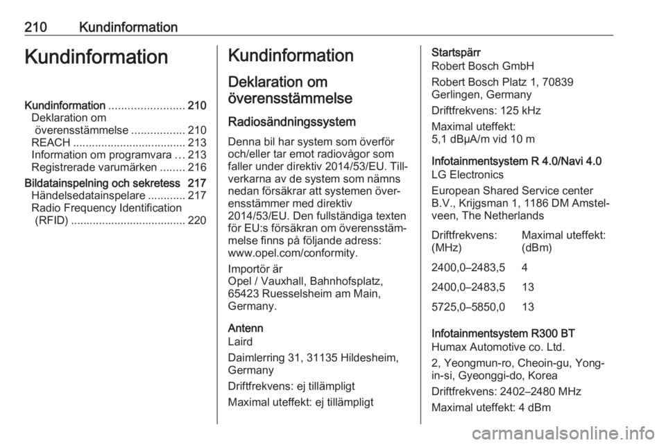 OPEL CORSA E 2019  Instruktionsbok 210KundinformationKundinformationKundinformation........................210
Deklaration om överensstämmelse .................210
REACH .................................... 213
Information om program