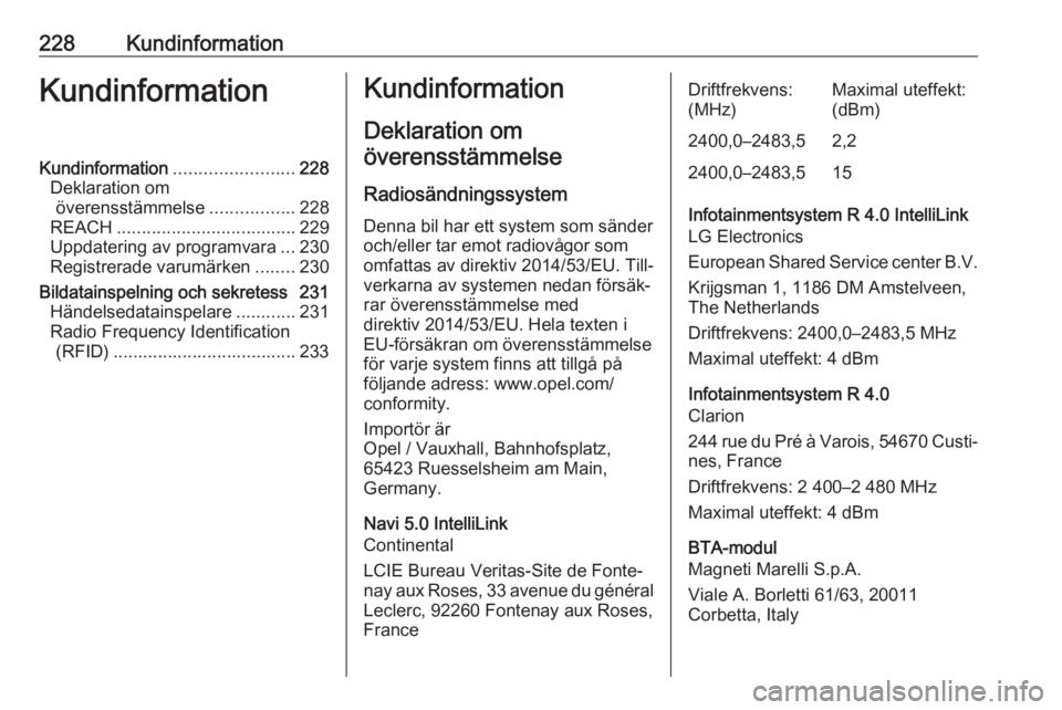 OPEL CROSSLAND X 2020  Instruktionsbok 228KundinformationKundinformationKundinformation........................228
Deklaration om överensstämmelse .................228
REACH .................................... 229
Uppdatering av program