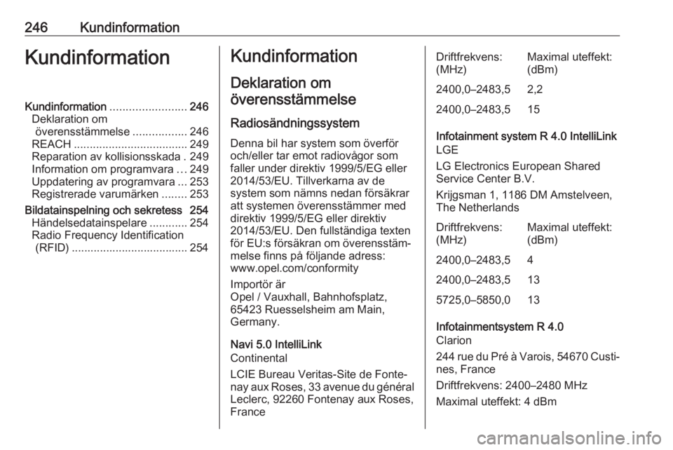 OPEL GRANDLAND X 2018 Instruktionsbok 246KundinformationKundinformationKundinformation........................246
Deklaration om överensstämmelse .................246
REACH .................................... 249
Reparation av kollisio OPEL GRANDLAND X 2018 Instruktionsbok 246KundinformationKundinformationKundinformation........................246
Deklaration om överensstämmelse .................246
REACH .................................... 249
Reparation av kollisio