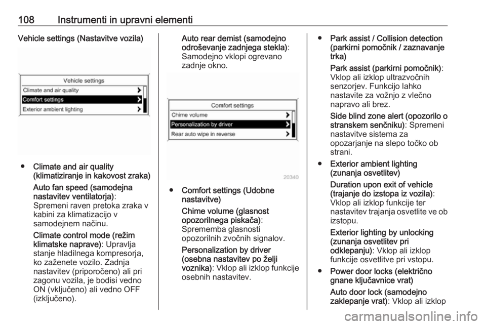 OPEL CASCADA 2017  Uporabniški priročnik 108Instrumenti in upravni elementiVehicle settings (Nastavitve vozila)
●Climate and air quality
(klimatiziranje in kakovost zraka)
Auto fan speed (samodejna
nastavitev ventilatorja) :
Spremeni raven OPEL CASCADA 2017  Uporabniški priročnik 108Instrumenti in upravni elementiVehicle settings (Nastavitve vozila)
●Climate and air quality
(klimatiziranje in kakovost zraka)
Auto fan speed (samodejna
nastavitev ventilatorja) :
Spremeni raven