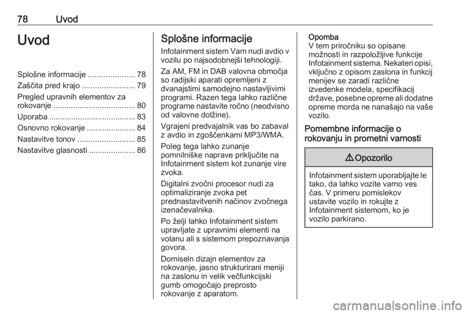 OPEL CASCADA 2017.5 Navodila za uporabo Infotainment sistema 78UvodUvodSplošne informacije.....................78
Zaščita pred krajo ........................79
Pregled upravnih elementov za
rokovanje ..................................... 80
Uporaba ......... OPEL CASCADA 2017.5 Navodila za uporabo Infotainment sistema 78UvodUvodSplošne informacije.....................78
Zaščita pred krajo ........................79
Pregled upravnih elementov za
rokovanje ..................................... 80
Uporaba .........