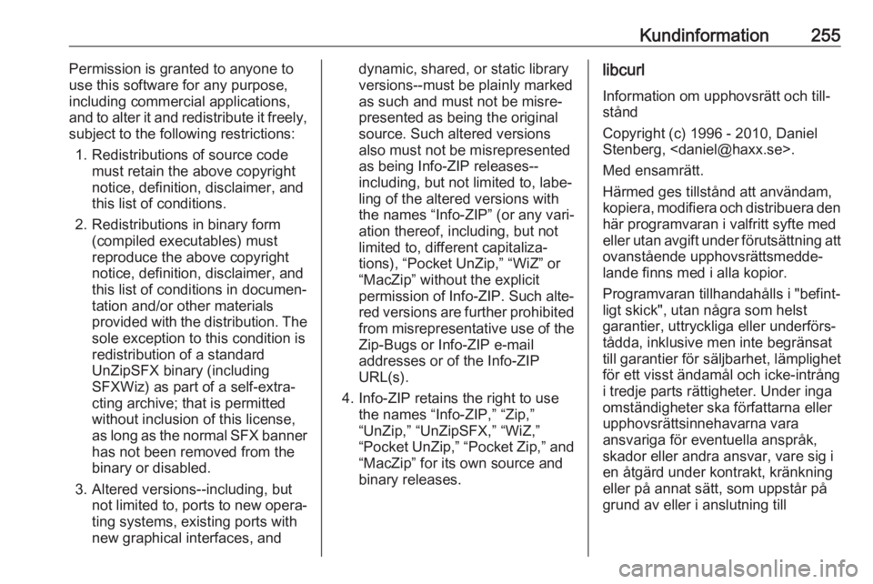 OPEL GRANDLAND X 2019.75  Instruktionsbok Kundinformation255Permission is granted to anyone to
use this software for any purpose,
including commercial applications,
and to alter it and redistribute it freely,
subject to the following restrict