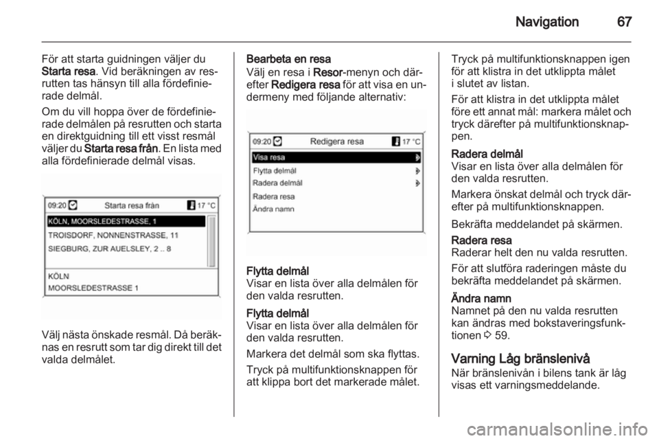 OPEL INSIGNIA 2011  Handbok för infotainmentsystem 