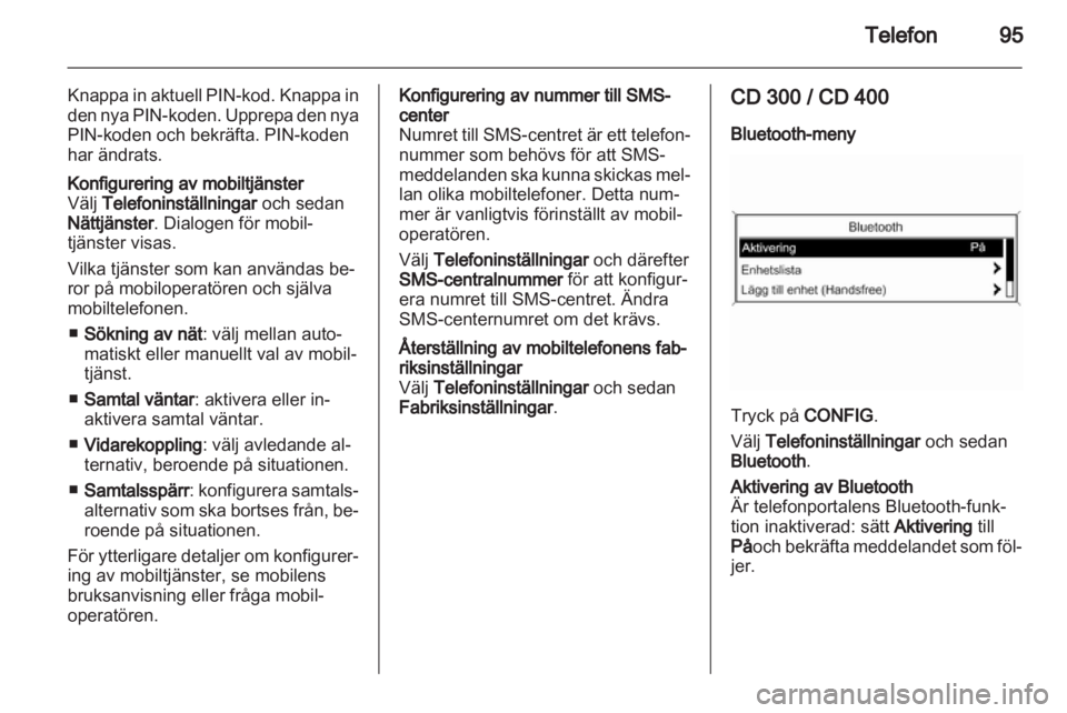 OPEL INSIGNIA 2011  Handbok för infotainmentsystem 