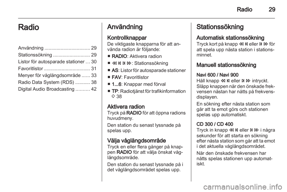 OPEL INSIGNIA 2013 Handbok för infotainmentsystem OPEL INSIGNIA 2013 Handbok för infotainmentsystem