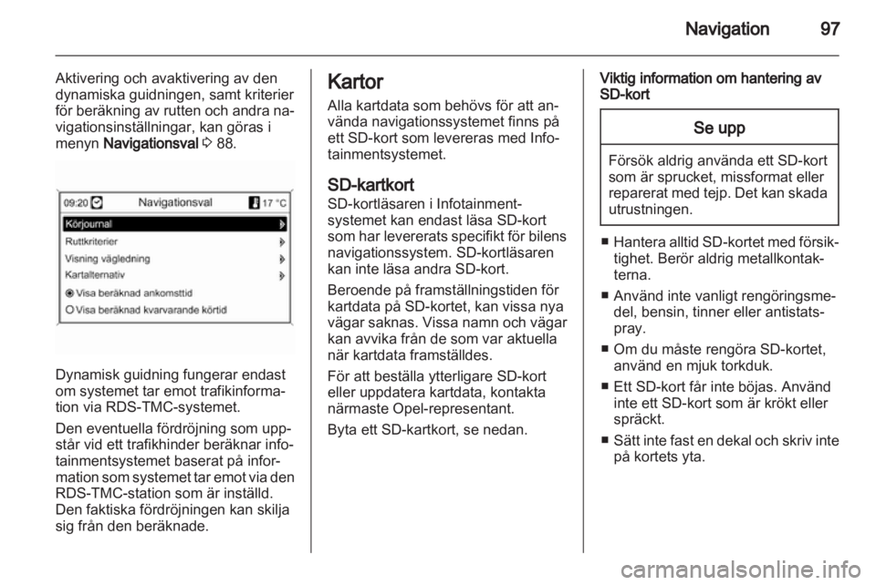 OPEL INSIGNIA 2013  Handbok för infotainmentsystem 