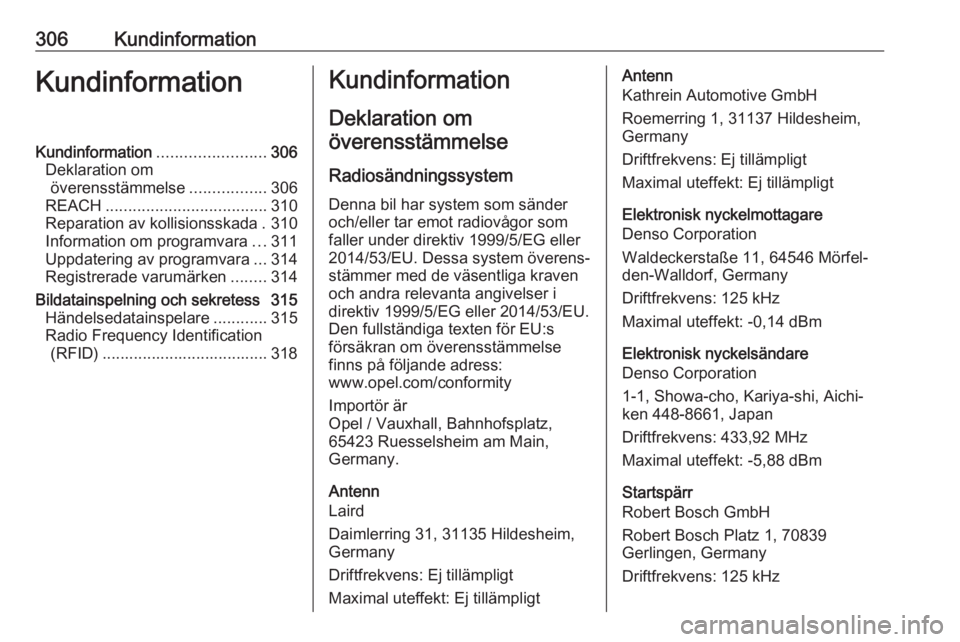 OPEL INSIGNIA BREAK 2018.5 Instruktionsbok 306KundinformationKundinformationKundinformation........................306
Deklaration om överensstämmelse .................306
REACH .................................... 310
Reparation av kollisio OPEL INSIGNIA BREAK 2018.5 Instruktionsbok 306KundinformationKundinformationKundinformation........................306
Deklaration om överensstämmelse .................306
REACH .................................... 310
Reparation av kollisio