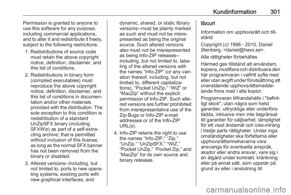 OPEL INSIGNIA BREAK 2020  Instruktionsbok Kundinformation301Permission is granted to anyone to
use this software for any purpose,
including commercial applications,
and to alter it and redistribute it freely,
subject to the following restrict