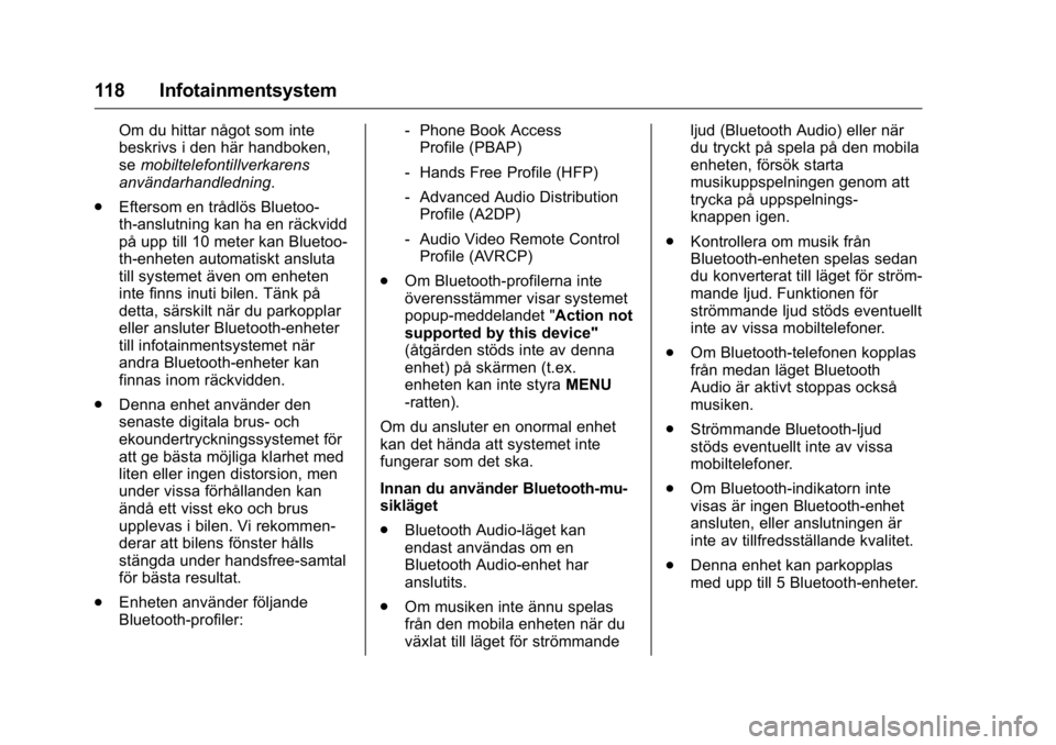 OPEL KARL 2016 Instruktionsbok OPEL Karl Owner Manual (GMK-Localizing-EU LHD-9231167) - 2016 - crc -
9/10/15
118 Infotainmentsystem
Om du hittar något som inte
beskrivs i den här handboken,
semobiltelefontillverkarens
användarha OPEL KARL 2016 Instruktionsbok OPEL Karl Owner Manual (GMK-Localizing-EU LHD-9231167) - 2016 - crc -
9/10/15
118 Infotainmentsystem
Om du hittar något som inte
beskrivs i den här handboken,
semobiltelefontillverkarens
användarha
