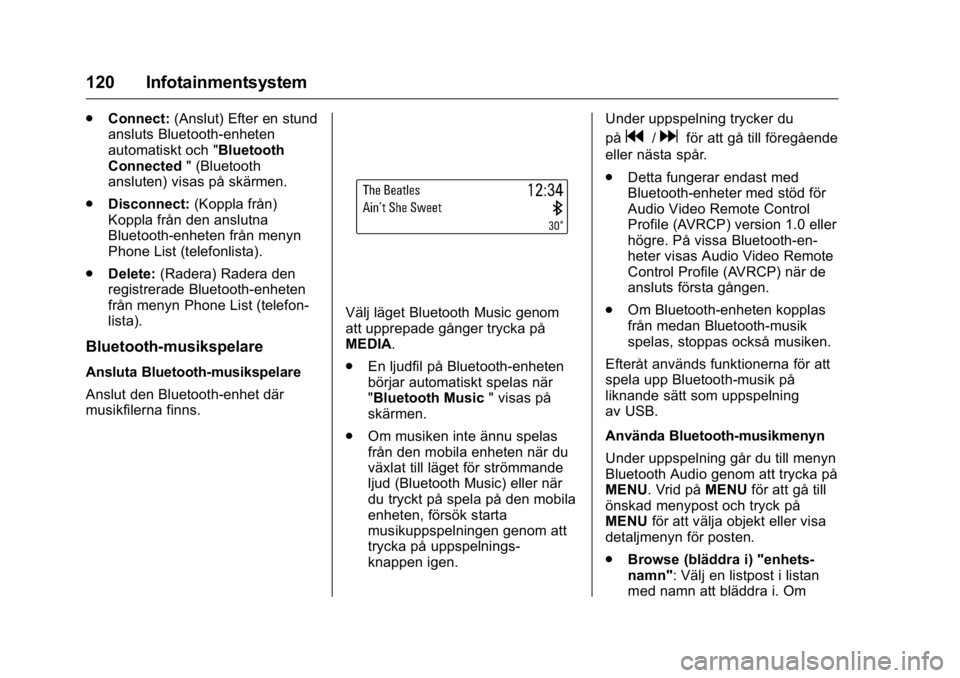 OPEL KARL 2016 Instruktionsbok OPEL Karl Owner Manual (GMK-Localizing-EU LHD-9231167) - 2016 - crc -
9/10/15
120 Infotainmentsystem
.Connect: (Anslut) Efter en stund
ansluts Bluetooth-enheten
automatiskt och "Bluetooth
Connecte OPEL KARL 2016 Instruktionsbok OPEL Karl Owner Manual (GMK-Localizing-EU LHD-9231167) - 2016 - crc -
9/10/15
120 Infotainmentsystem
.Connect: (Anslut) Efter en stund
ansluts Bluetooth-enheten
automatiskt och "Bluetooth
Connecte